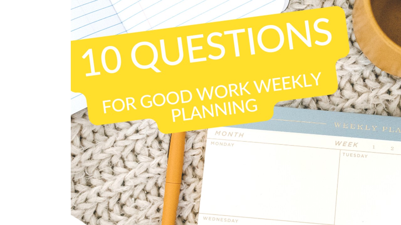 ten-questions-for-good-weekly-planning